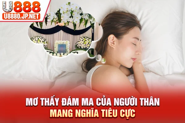 Mơ thấy đám ma của người thân mang nghĩa tiêu cực